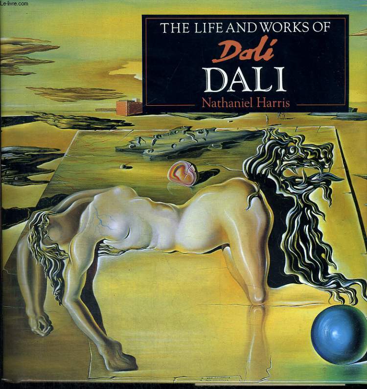 THE LIFE AND WORKS OF DALI. A COMPILATION OF WORKS FROM THE BRIDGEMAN AET LIBRARY