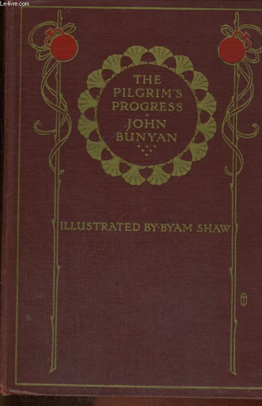 PILGRIM'S PROGRESS. From This World To That Which Is To Come, Delivered Under The Similitude Of A Dream: Wherein Is Discovered The Manner Of His Setting Out, His Dangerous Journey And Safe Arrival At The Desired Country.