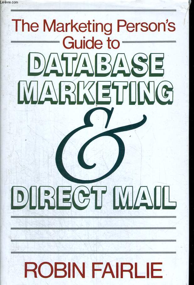 THE MARKETING PERSON'S GUIDE TO DATABSE MARQUTING & DIRECT MAIL