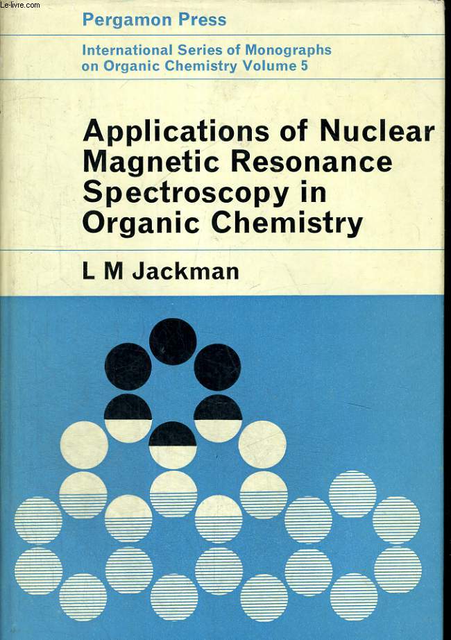 APPLICATIONS OF NUCLEAR MAGNETIC RESONNCE SPECTROSCOPY IN ORGANIC CHEZMISTRY. INTERNATIONAL SERIES OF MONOGRAPHS ON ORGANIC CHEMISTRY VOLUME 5.