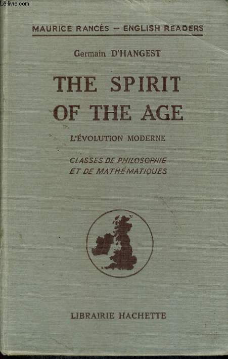 THE SPIRIT OF THE AGE. l4EVOLUTION MODERNE. CLASSES DE PHILOSOPHIE ET DE MATHEMATIQUES