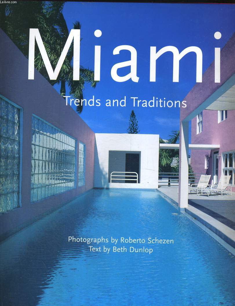 MIAMI. TRENDS AND TRADITIONS. PHOTOGRAPHS by ROBERTO SCHEZEN
