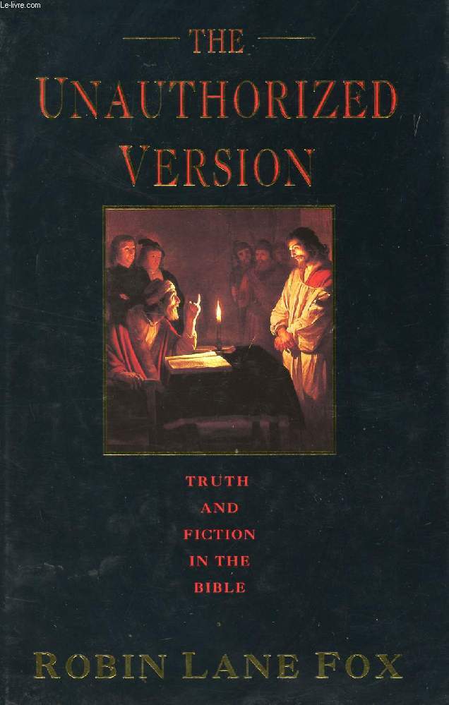 THE UNAUTHORIZED VERSION, TRUTH AND FICTION ABOUT THE BIBLE