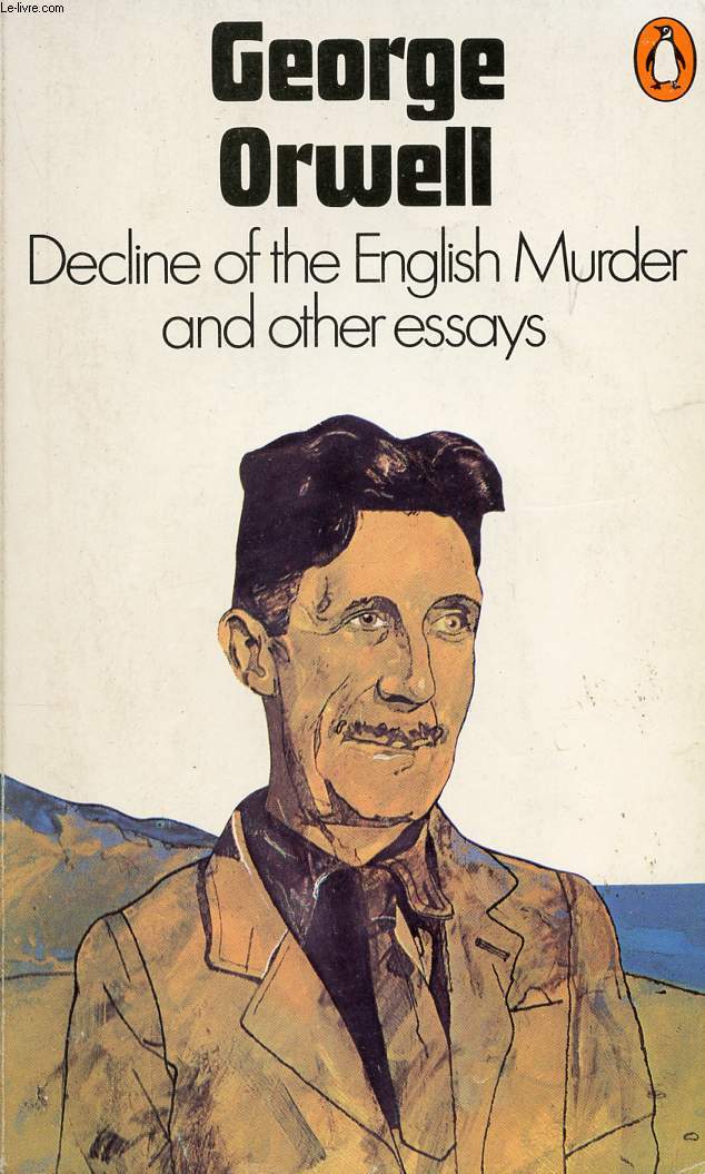 DECLINE OF THE ENGLISH MURDER, AND OTHER ESSAYS