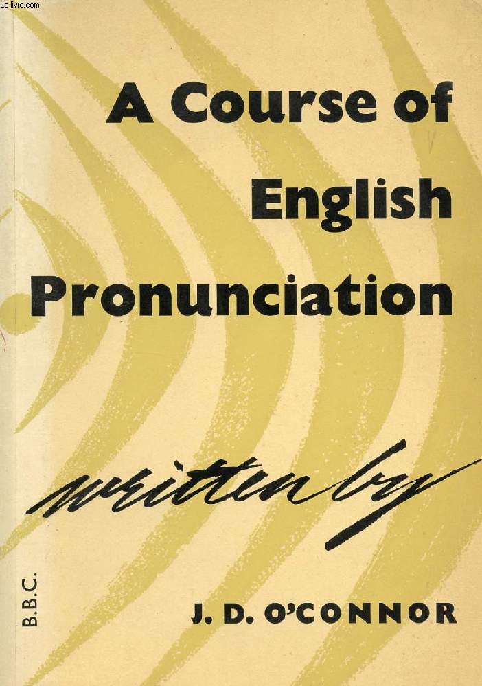 A COURSE OF ENGLISH PRONUNCIATION (ENGLISH BY RADIO)
