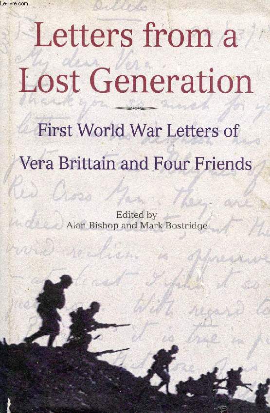 LETTERS FROM A LOST GENERATION, FIRST WORLD WAR LETTERS OF VERA BRITTAIN AND FOUR FRIENDS