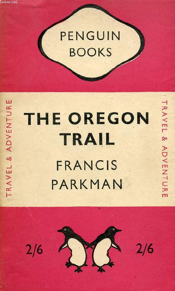 THE OREGON TRAIL, SKETCHES OF PRAIRIE AND ROCKY-MOUNTAIN