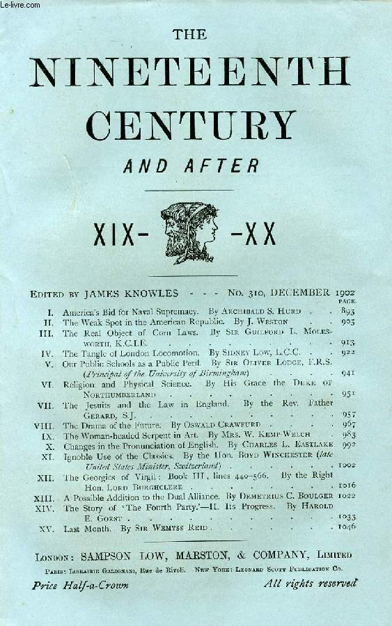 THE NINETEENTH CENTURY AND AFTER XIX-XX, N 310, DEC. 1902 (Summary: America's Bid for Naval Supremacy. By Archibald S. Hurd. The Weak Spot in the American Republic. By J. Weston. The Real Object of Corn Laws. By Sir Guilford L. Molesworth...)