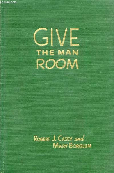GIVE THE MAN ROOM, THE STORY OF GUTZON BORGLUM