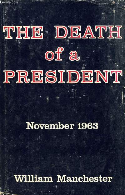 THE DEATH OF A PRESIDENT, NOVEMBER 20 - NOVEMBER 25 1963