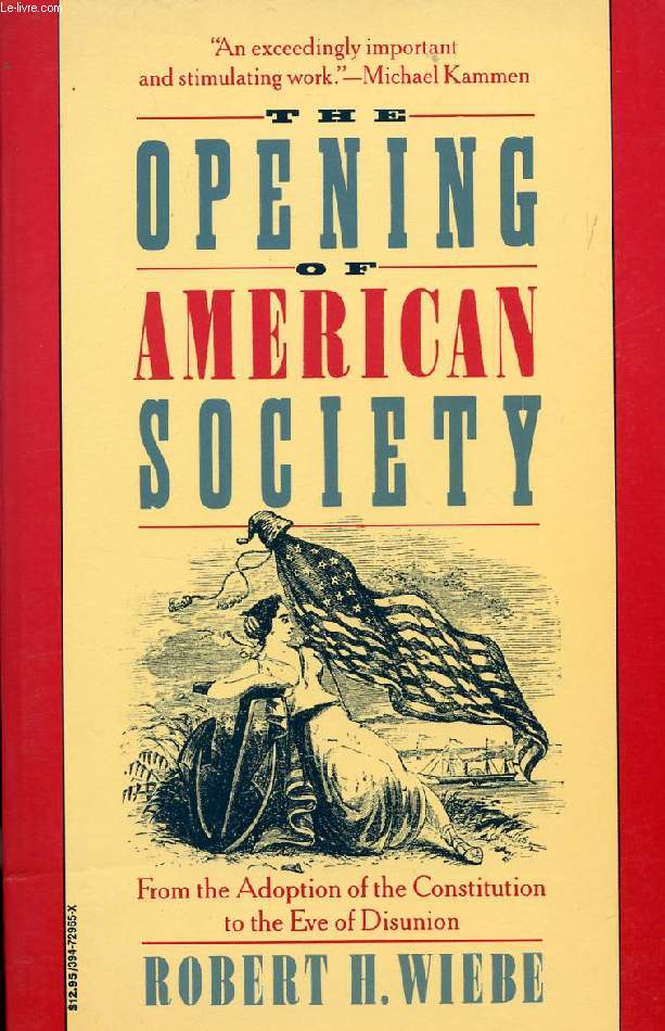 THE OPENING OF AMERICAN SOCIETY, FROM THE ADOPTION OF THE CONSTITUTION TO THE EVE OF DISUNION