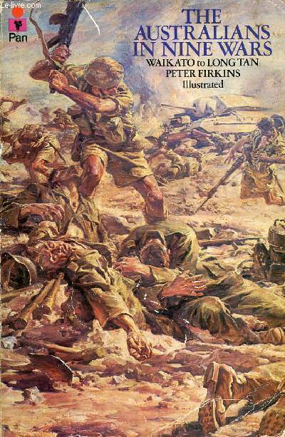 THE AUSTRALIANS IN NINE WARS, WAIKATO TO LONG TAN