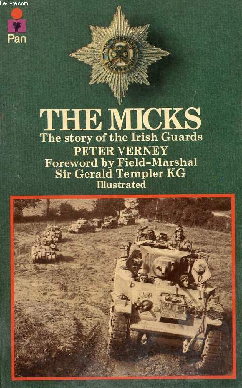 THE MICKS, THE STORY OF THE IRISH GUARDS