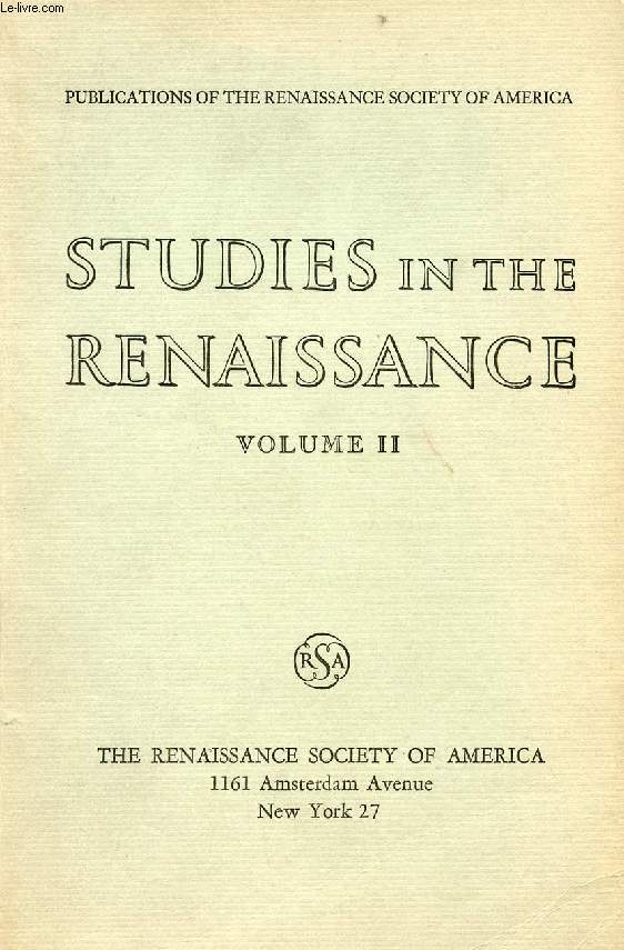 STUDIES IN THE RENAISSANCE, VOLUME II (Contents: Latin Historiography: a Survey 1400-1600, Beatrice R. Reynolds. The Problem of Counsel in Mum and the Sothsegger, Arthur B. Ferguson. The Earliest Editions of Juvenal, Curt F. Bhler...)