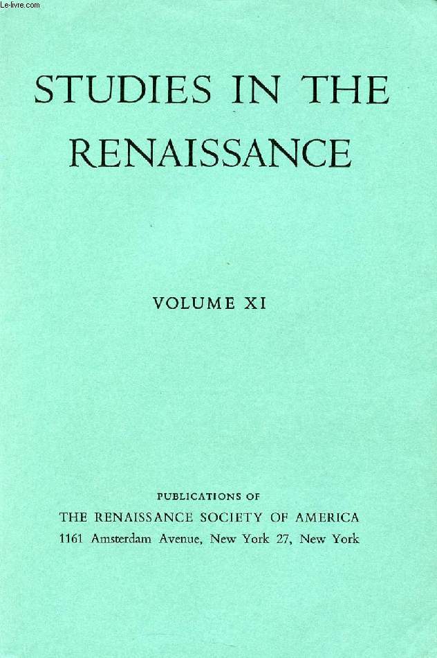 STUDIES IN THE RENAISSANCE, VOLUME XI (CONTENTS: Humanist Treatises on the Status of the Religious: Petrarch, Salutati, Valla, CHARLES TRINKAUS. Francesco Zambeccari: his Translations and Fabricated Translations of Libanian Letters, QUIRINUS BREEN...)