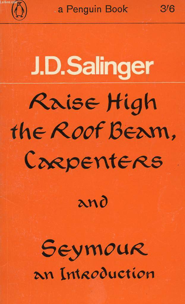 RAISE HIGH THE ROOF BEAM, CARPENTERS, And SEYMOUR AN INTRODUCTION
