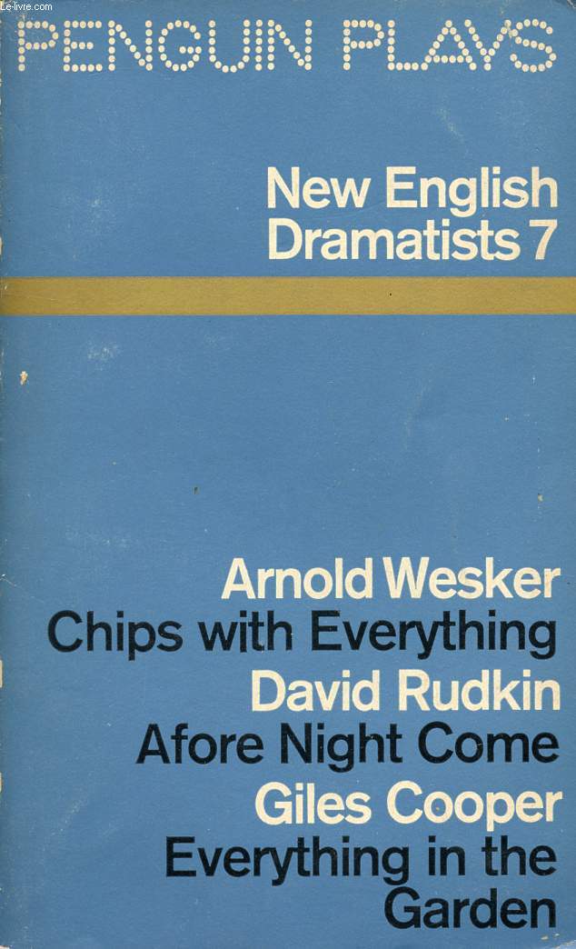 NEW ENGLISH DRAMATISTS, 7: CHIPS WITH EVERYTHING / AFORE NIGHT COME / EVERYTHING IN THE GARDEN