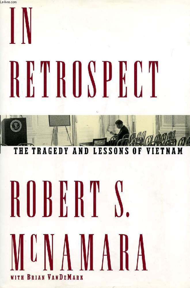 IN RETROSPECT, THE TRAGEDY AND LESSONS OF VIETNAM