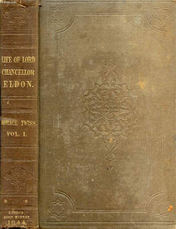 THE PUBLIC AND PRIVATE LIFE OF LORD CHANCELLOR ELDON, WITH SELECTIONS FROM HIS CORRESPONDENCE, VOL. I