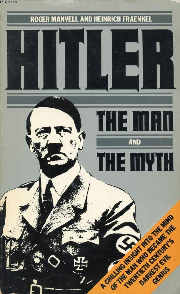 ADOLF HITLER, THE MAN AND THE MYTH