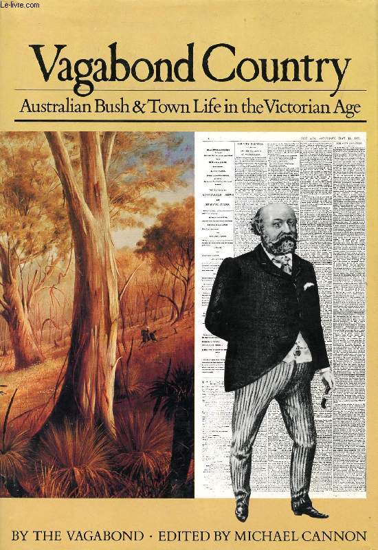 VAGABOND COUNTRY, AUSTRALIAN BUSH & TOWN LIFE IN THE VICTORIAN AGE
