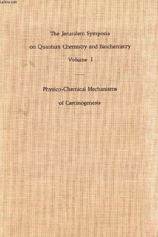 PHYSICO-CHEMICAL MECHANISMS OF CARCINOGENESIS, PROCEEDINGS OF AN INTERNATIONAL SYMPOSIUM HELD IN JERUSALEM, 21-25 OCT. 1968