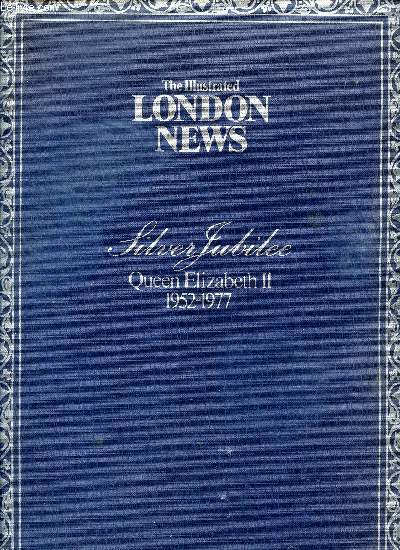THE ILLUSTRATED LONDON NEWS, SILVER JUBILEE, QUEEN ELIZABETH II, 1952-1977