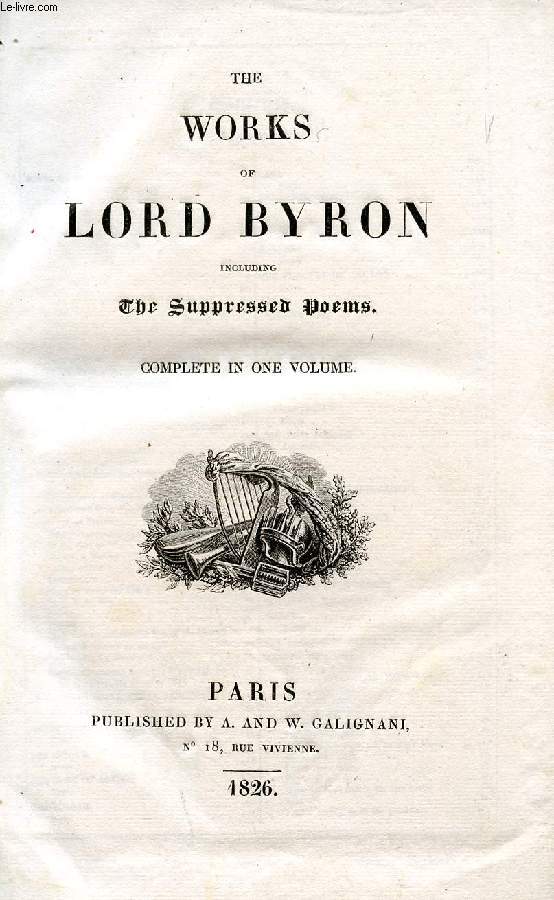 THE WORKS OF LORD BYRON, INCLUDING THE SUPPRESSED POEMS, COMPLETE IN ONE VOLUME