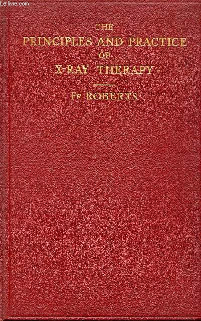 THE PRINCIPLES AND PRACTICE OF X-RAY THERAPY
