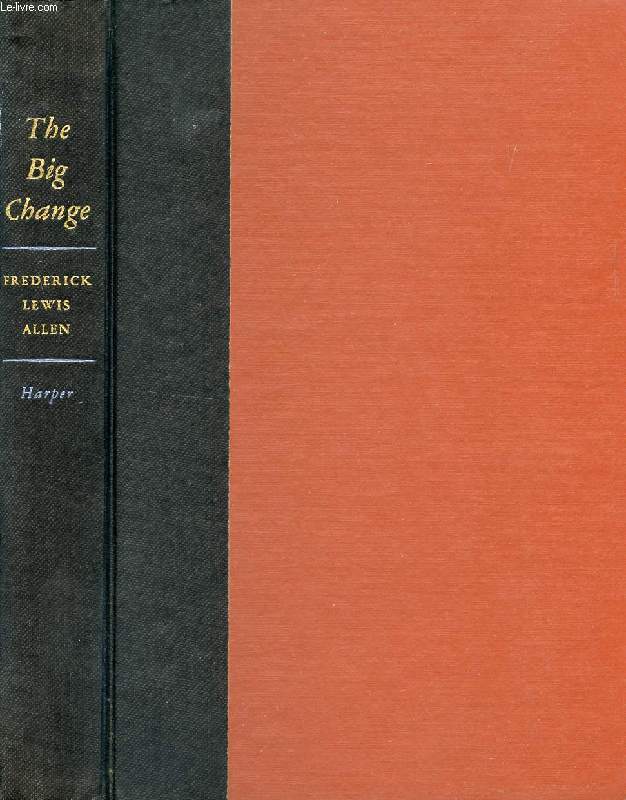 THE BIG CHANGE, AMERICA TRANSFORMS ITSELF, 1900-1950