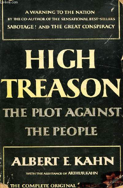 HIGH TREASON, THE PLOT AGAINST THE PEOPLE