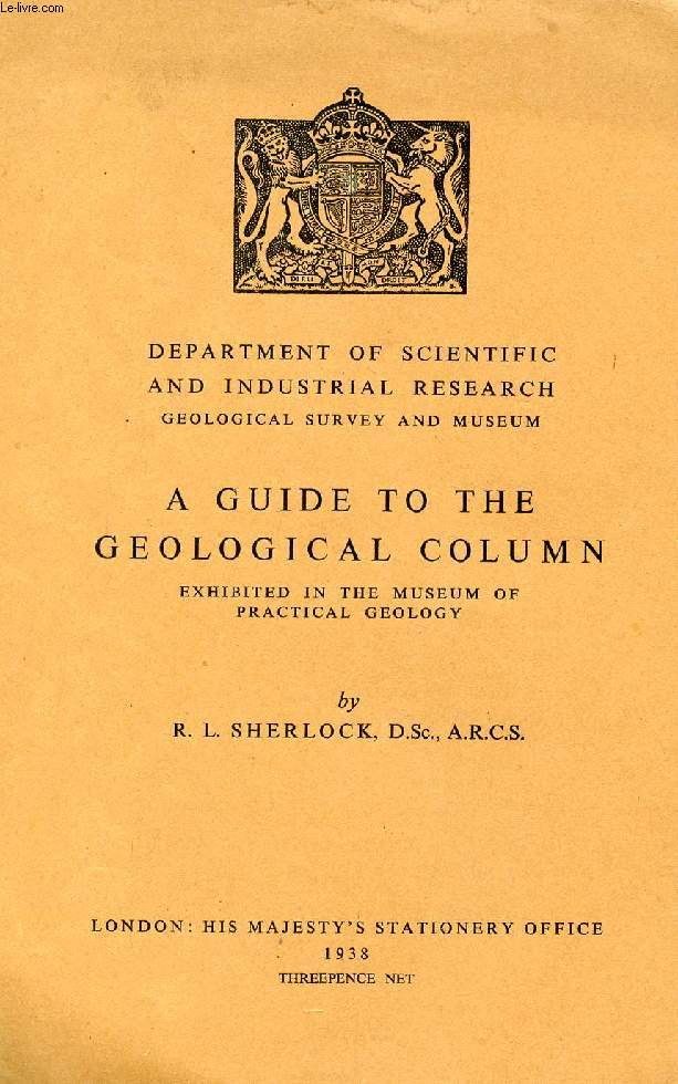 A GUIDE TO THE GEOLOGICAL COLUMN EXHIBITED IN THE MUSEUM OF PRACTICAL GEOLOGY