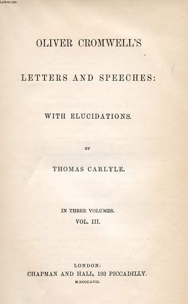 OLIVER CROMWELL'S LETTERS AND SPEECHES, WITH ELUCIDATIONS, VOL. III