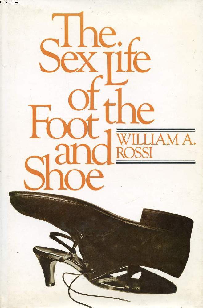 THE SEX LIFE OF THE FOOT AND SHOE