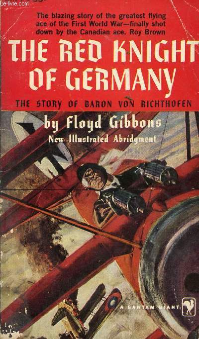 THE RED KNIGHT OF GERMANY, THE STORY OF BARON VON RICHTHOFEN, GERMANY'S GREAT WAR BIRD