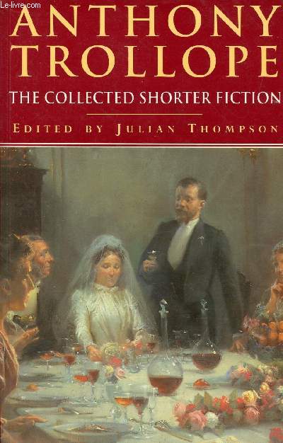ANTHONY TROLLOPE, THE COLLECTED SHORTER FICTION