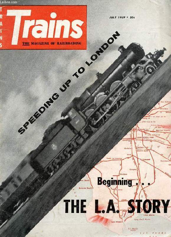 TRAINS, THE MAGAZINE OF RAILROADING, VOL. 19, N 9, JULY 1959 (Contents: MADISON AVENUE IN 1924. THE L.A. STORY. TRAINS GOES OVERSEAS, 2. PHOTO SECTION. INTERURBANS WITHOUT JUICE. WOULD YOU BELIEVE IT? CELEBRATION OUT OF GEAR...)