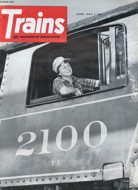 TRAINS, THE MAGAZINE OF RAILROADING, VOL. 22, N 8, JUNE 1962 (Contents: STRANGER ON CAJON. SO THIS IS STEAM! BADGES OF DISTINCTION. MOTIVE POWER SURVEY. RAILROAD ART. SPEED SURVEY WOULD YOU BELIEVE IT? A VERY SPECIAL 2-10-0...)
