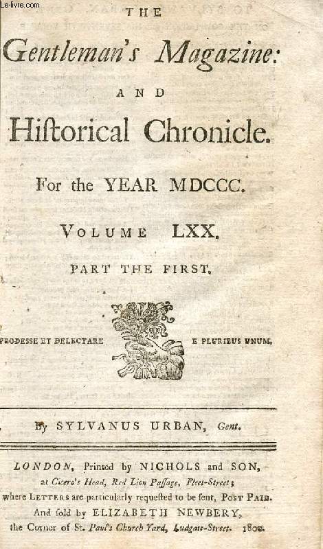 THE GENTLEMAN'S MAGAZINE, AND HISTORICAL CHRONICLE, FOR THE YEAR MDCCC, VOLUME LXX, PARTS I & II (2 VOLUMES) (Contents: This island peculiarly favoured by Providence. Lydiat's Life illustrated. Easy and effectual cure for Wens authenticated...)