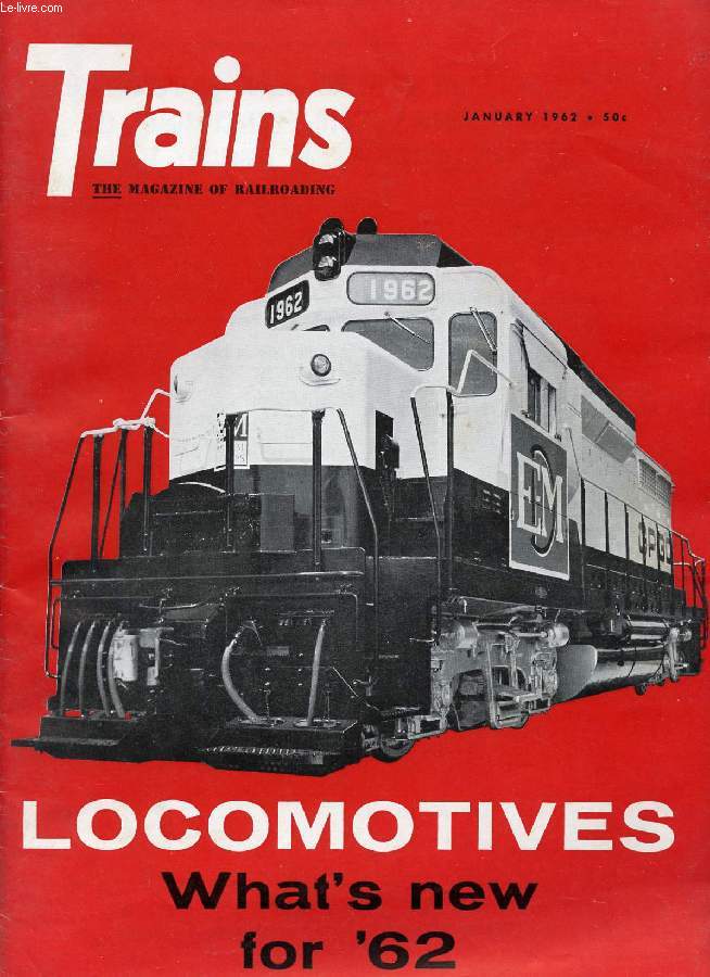 TRAINS, THE MAGAZINE OF RAILROADING, VOL. 22, N 3, JAN. 1962 (Contents: STEAM NEWS PHOTOS. LAST RUN INTO THE WOODS? NEW HAVEN: WHAT NEXT? CROSSING OVER JORDAN GRAHAM COUNTY RAILROAD. WORKING ON THE RAILROAD. DL-721, GP30, KM4000, U25B...)