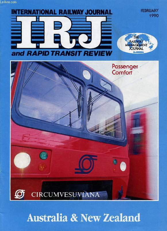 IRJ, INTERNATIONAL RAILWAY JOURNAL, AND RAPID TRANSIT REVIEW, VOL. XXX, N 2, FEB. 1990 (Contents: AUSTRALASIA: AUSTRALIAN RAILWAYS EXPERIENCE VARIED FORTUNES. TACKLING THE THORNY PROBLEMS OF INTER-SYSTEM FREIGHT. AUSTRALIAN SUPPLY INDUSTRY...)