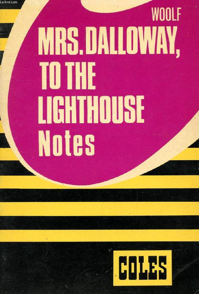 Mrs. DALLOWAY, TO THE LIGHTHOUSE, NOTES
