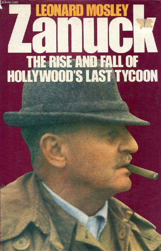 ZANUCK, THE RISE AND FALL OF HOLLYWOOD'S LAST TYCOON