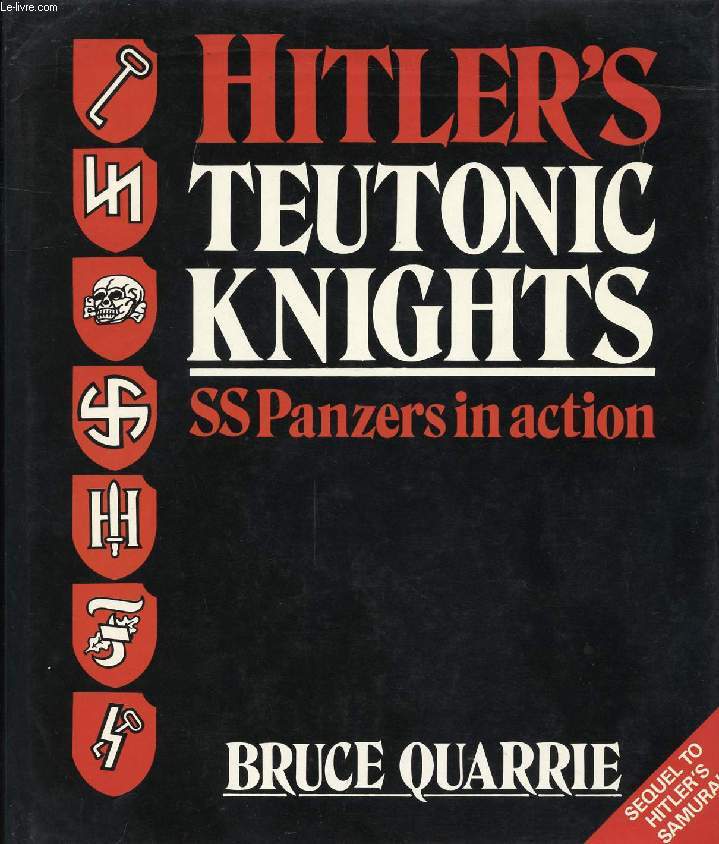 HITLER'S TEUTONIC KNIGHTS, SS PANZERS IN ACTION