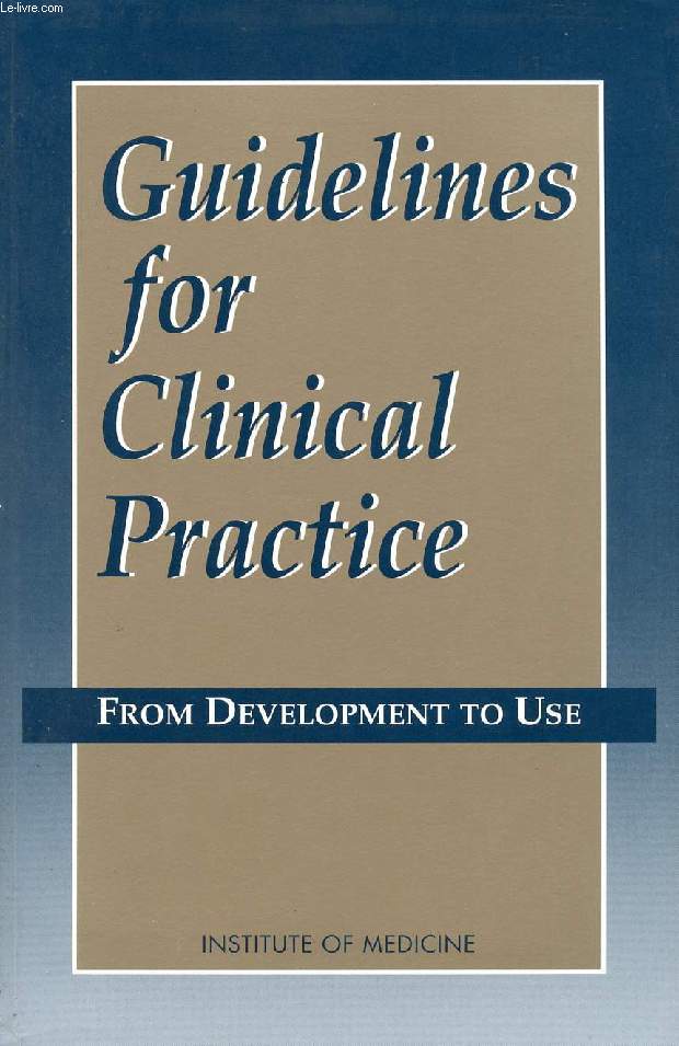 GUIDELINES FOR CLINICAL PRACTICE, FROM DEVELOPMENT TO USE