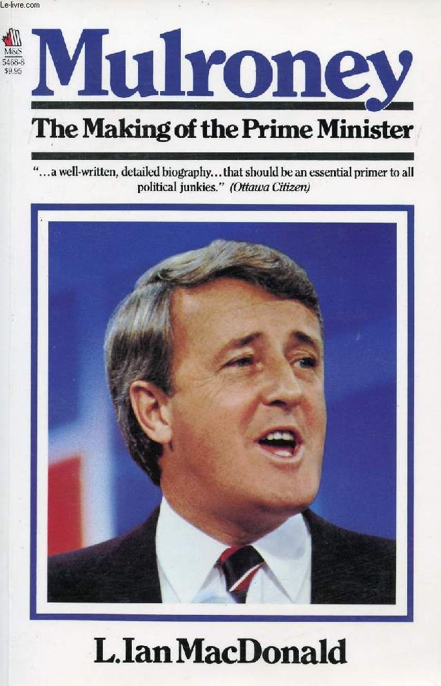 MULRONEY, THE MAKING OF THE PRIME MINISTER