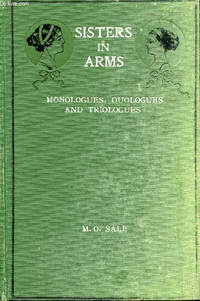 SISTERS IN ARMS, AND OTHER SHORT PLAYS IN THE FORM OF TRIOLOGUES, DUOLOGUES AND MONOLOGUES