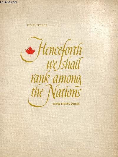 HENCEFORTH WE SHALL RANK AMONG THE NATIONS, GEORGE ETIENNE CARTIER