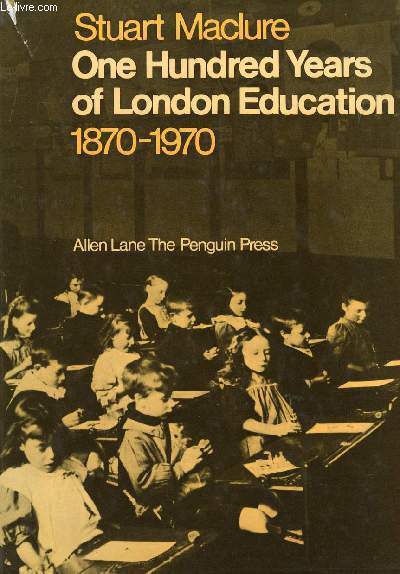 ONE HUNDRED YEARS OF LONDON EDUCATION, 1870-1970