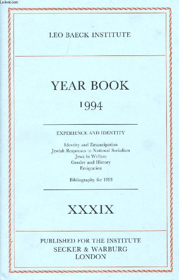 LEO BAECK INSTITUTE, YEAR BOOK XXXIX, 1994 (Contents: EXPERIENCE AND IDENTITY. Identity and Emancipation Jewish Responses to National Socialism Jews in Welfare Gender and History Emigration. Bibliography for 1993)